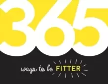 Image of 365 Ways to Be Fitter : Inspiration and Motivation for Every Day