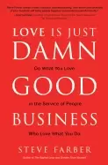 Image of love is just damn good business do what you love in the service of people w