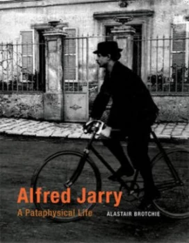 Image of Alfred Jarry by Alastair Brotchie Hardback