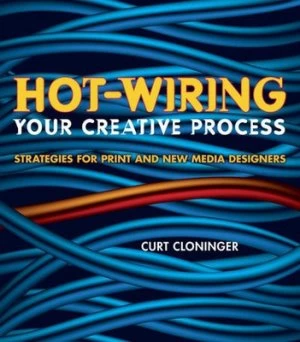 Image of Hot-Wiring Your Creative Process by Curt Cloninger Paperback