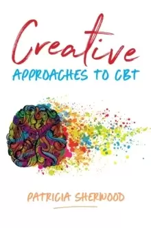 Image of Creative Approaches to CBT : Art Activities for Every Stage of the CBT Process