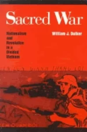 Image of sacred war nationalism and revolution in a divided vietnam
