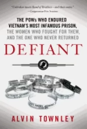 Image of defiant the pows who endured vietnams most infamous prison the women who fo