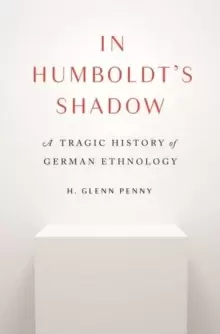 Image of In Humboldt's Shadow : A Tragic History of German Ethnology