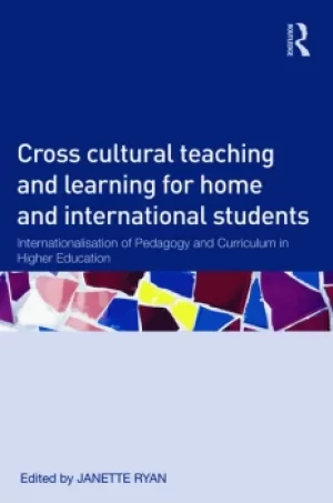 Image of Cross-Cultural Teaching and Learning for Home and International StudentsInternationalisation of Pedagogy and Curriculum in Higher Education