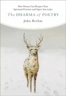 Image of The Dharma of Poetry : How Poems Can Deepen Your Spiritual Practice and Open You to Joy