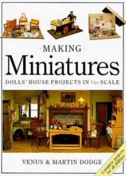 Image of Making Miniatures in 1/12 by Venus Dodge and Martin Dodge Paperback