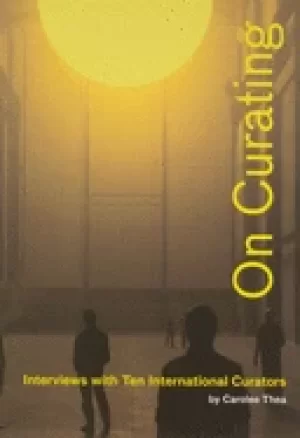 Image of on curating interviews with ten international curators by carolee thea