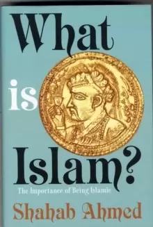 Image of What is Islam? The Importance of Being Islamic