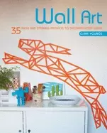 Image of wall art 35 fresh and striking projects to decorate your walls