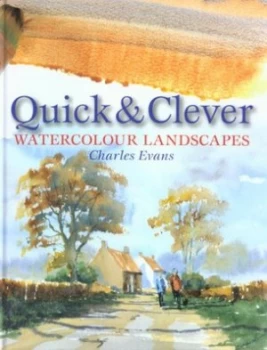 Image of Quick and Clever Watercolour Landscapes by Charles Evans Hardback