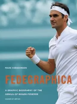 Image of Fedegraphica: A Graphic Biography of the Genius of by Mark Hodgkinson