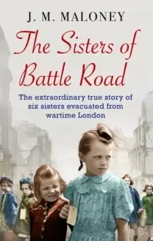 Image of The Sisters of Battle Road : The Extraordinary True Story of Six Sisters Evacuated from Wartime London