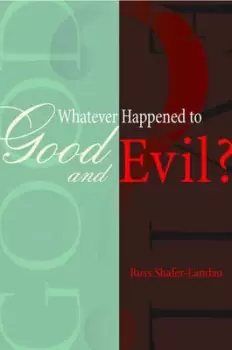 Image of Whatever happened to good and evil? by Russ Shafer-Landau
