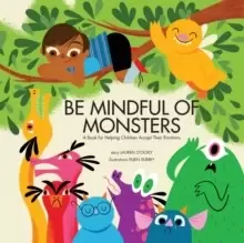 Image of Be Mindful of Monsters : A Book for Helping Children Accept Their Emotions