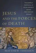 Image of jesus and the forces of death the gospels portrayal of ritual impurity with