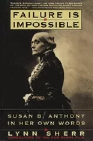 Image of failure is impossible susan b anthony in her own words