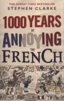 Image of 1000 years of annoying the French - Stephen Clarke - Paperback - Used