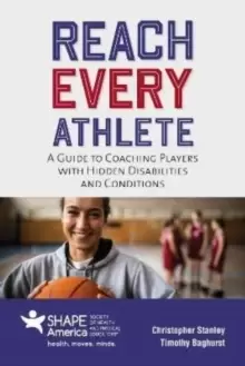 Image of Reach Every Athlete: A Guide to Coaching Players with Hidden Disabilities and Conditions
