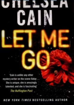 Image of Let Me Go by Chelsea Cain Paperback