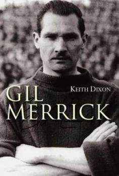 Image of Gil Merrick by Keith Dixon Hardback