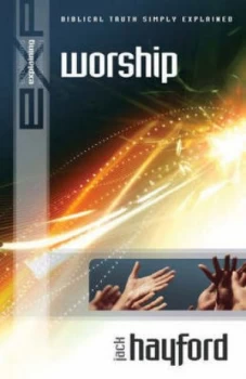 Image of New Explaining Worship by Jack W Hayford Book