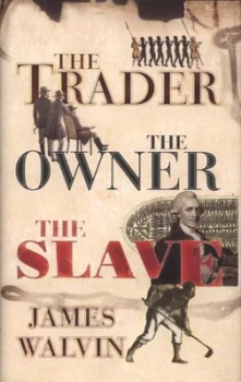 Image of The Trader the Owner the Slave by James Walvin Hardback