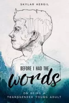 Image of Before I Had the Words by Skylar Kergil