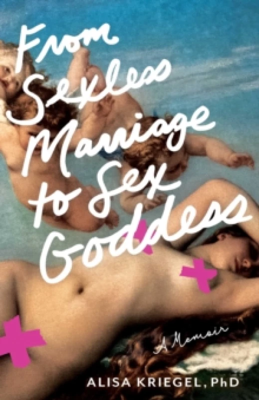 Image of From Sexless Marriage to Sex Goddess : A Memoir Paperback / softback