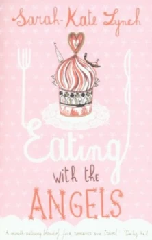 Image of Eating with the Angels by Sarah-Kate Lynch Paperback