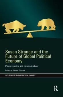 Image of Susan Strange and the Future of Global Political Economy : Power, Control and Transformation