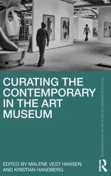 Image of Curating the Contemporary in the Art Museum