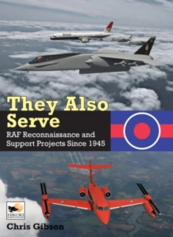 Image of They Also Serve : RAF Reconnaissance and Support Projects Since 1945 Hardback