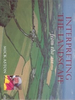 Image of Interpreting the Landscape from the Air by Michael Aston Hardback