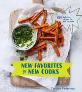 Image of new favorites for new cooks 50 delicious recipes for kids to make