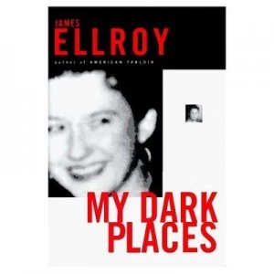 Image of My Dark Places by James Ellroy Book