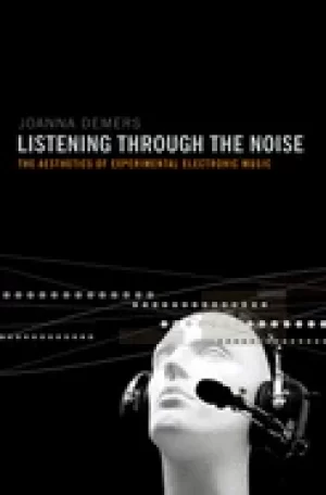 Image of listening through the noise the aesthetics of experimental electronic music