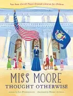 Image of miss moore thought otherwise how anne carroll moore created libraries for c