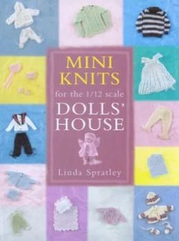 Image of Mini Knits for the 1/12 Scale Dolls House by Linda Spratley Paperback