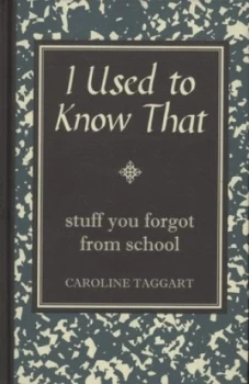Image of I Used to Know That by Caroline Taggart Hardback