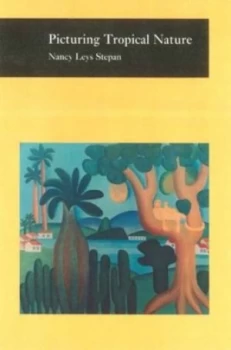 Image of Picturing Tropical Nature by Nancy Stepan Hardback