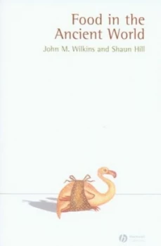 Image of Food in the Ancient World by John Wilkins Paperback
