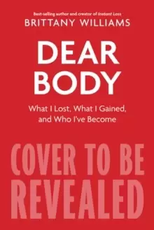 Image of Dear Body : What I Lost, What I Gained, and What I Learned Along the Way