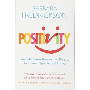 Image of Positivity: Groundbreaking Research to Release Your Inner Optimist and Thrive by Barbara Fredrickson (Paperback, 2011)