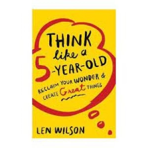 Image of Think like a 5 year old by Len Wilson