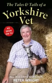 Image of The Tales and Tails of a Yorkshire Vet : All in a Day's Work