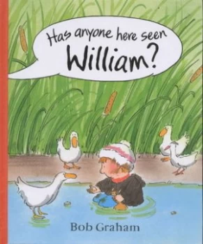 Image of Has Anyone Here Seen William by Bob Graham Hardback