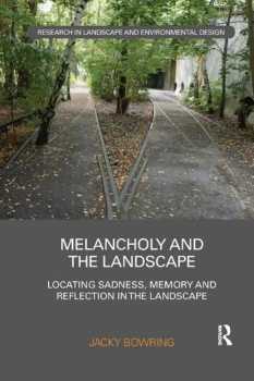 Image of Melancholy and the LandscapeLocating Sadness Memory and Reflection in the Landscape