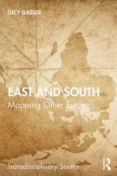 Image of East and SouthMapping Other Europes