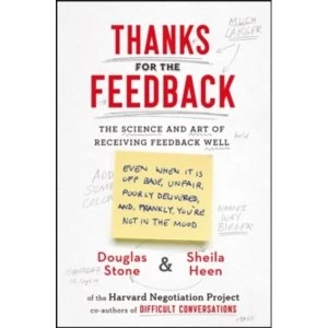 Image of Thanks for the Feedback: The Science and Art of Receiving Feedback Well by Sheila Heen, Douglas Stone (Paperback, 2015)